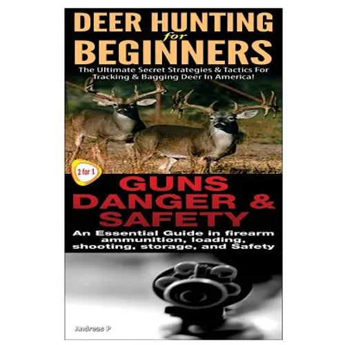 Deer Hunting for Beginners & Guns Danger & Safety - Paperback