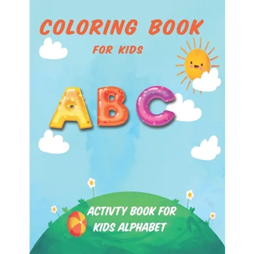 Coloring Book For Kids ABC: Activity Book For Kids Alphabet - Paperback