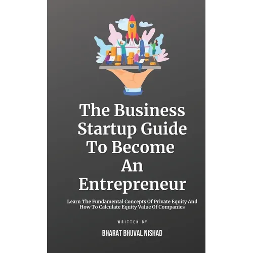 The Business Startup Guide To Become An Entrepreneur: Learn To Find Great Business Startup Ideas And Grow Your Startup By Standing Out With Innovation - Paperback