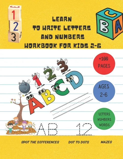 Learn to Write Letters and Numbers Workbook for Kids 2-6: a handwriting practice activity book for kids plus some others activities ( dot to dots, spo - Paperback