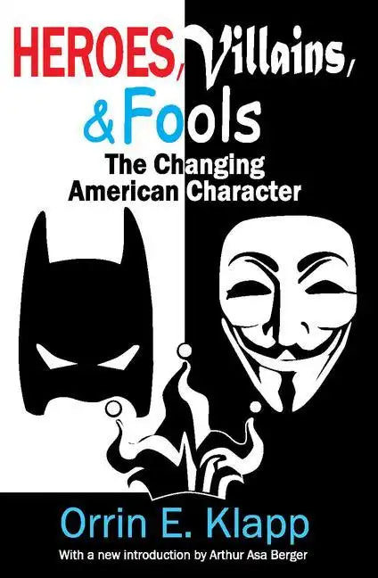 Heroes, Villains, and Fools: The Changing American Character - Paperback