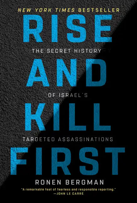Rise and Kill First: The Secret History of Israel's Targeted Assassinations - Paperback
