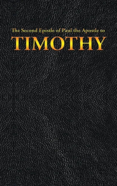 The Second Epistle of Paul the Apostle to the TIMOTHY - Hardcover