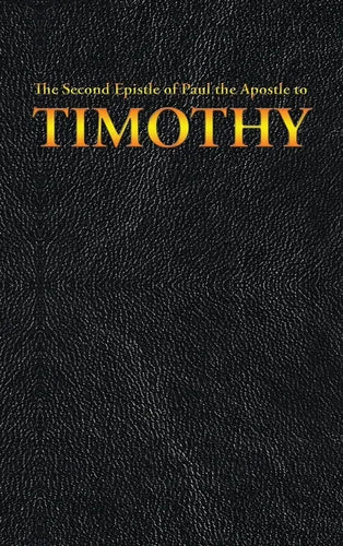 The Second Epistle of Paul the Apostle to the TIMOTHY - Hardcover