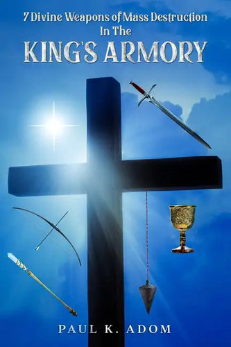 7 Divine Weapons of Mass Destruction In The King's Armoury - Paperback