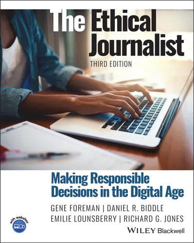 The Ethical Journalist: Making Responsible Decisions in the Digital Age - Paperback