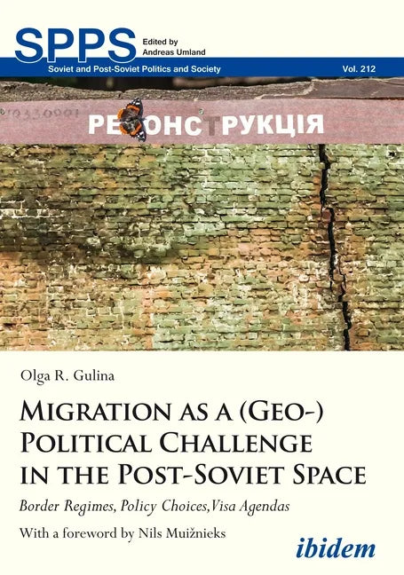 Migration as a (Geo-)Political Challenge in the Post-Soviet Space: Border Regimes, Policy Choices, Visa Agendas - Hardcover
