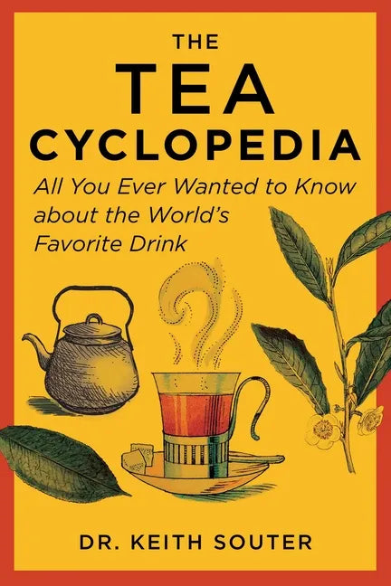 The Tea Cyclopedia: All You Ever Wanted to Know about the World's Favorite Drink - Paperback