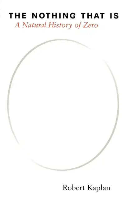 The Nothing That Is: A Natural History of Zero - Paperback