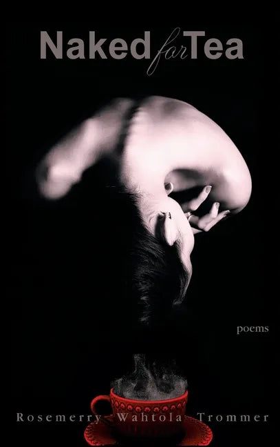 Naked for Tea: Poems - Hardcover