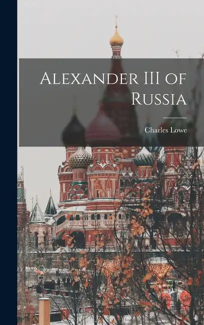 Alexander III of Russia - Hardcover