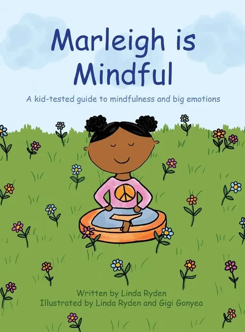 Marleigh is Mindful: A kid-tested guide to mindfulness and big emotions - Hardcover