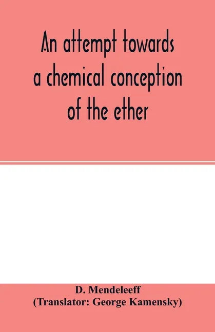An attempt towards a chemical conception of the ether - Paperback