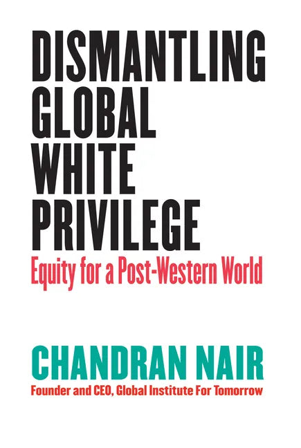 Dismantling Global White Privilege: Equity for a Post-Western World - Paperback