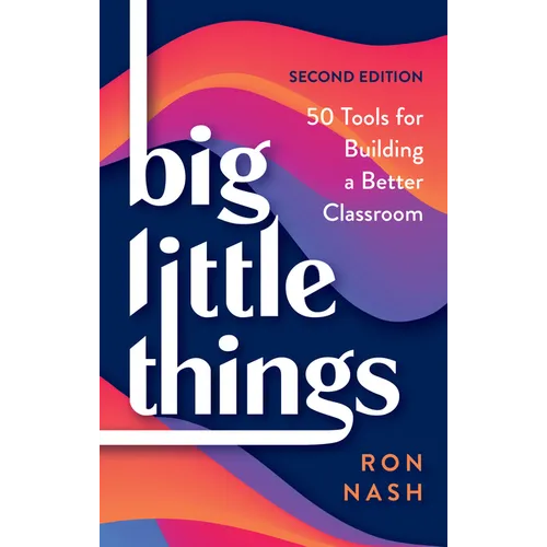 Big Little Things: 50 Tools for Building a Better Classroom - Paperback