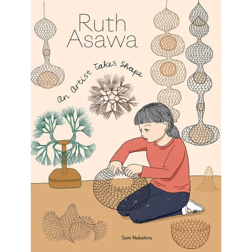 Ruth Asawa: An Artist Takes Shape - Hardcover