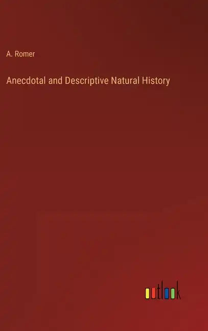 Anecdotal and Descriptive Natural History - Hardcover
