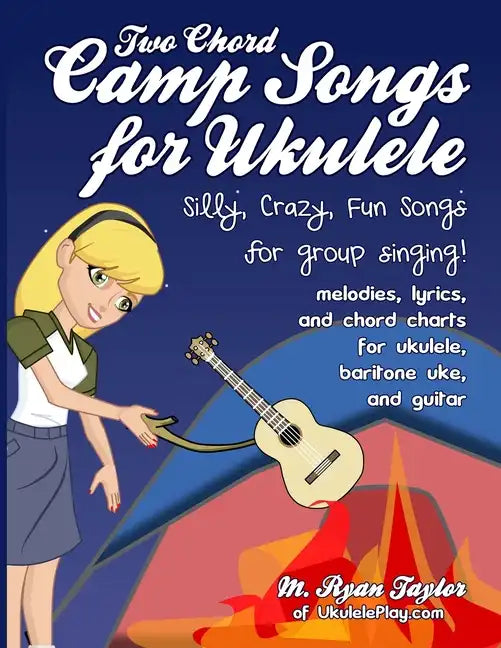 Two Chord Camp Songs for Ukulele: Silly, Crazy, Fun Songs for Group Singing - Paperback