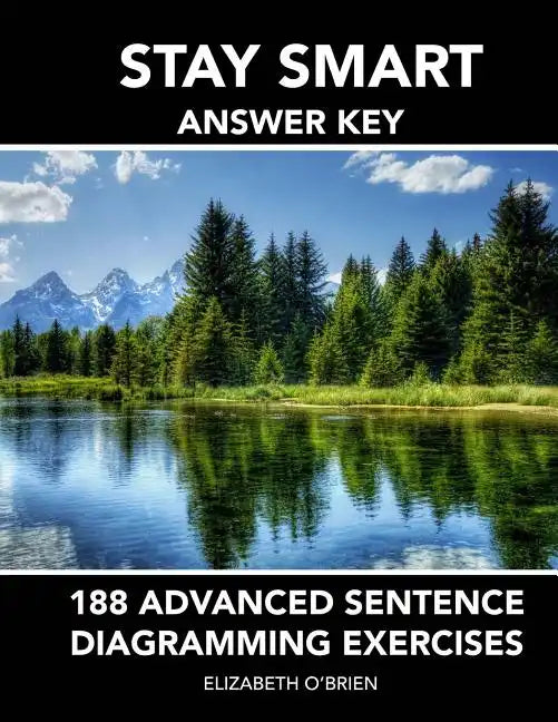 Stay Smart Answer Key: 188 Advanced Sentence Diagramming Exercises: Grammar the Easy Way - Paperback