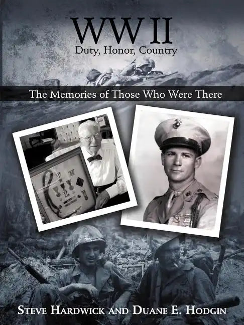 WW II Duty, Honor, Country: The Memories of Those Who Were There - Paperback