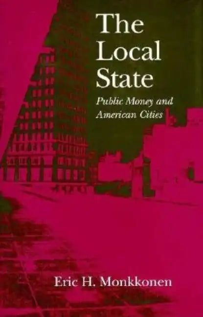 The Local State: Public Money and American Cities - Hardcover