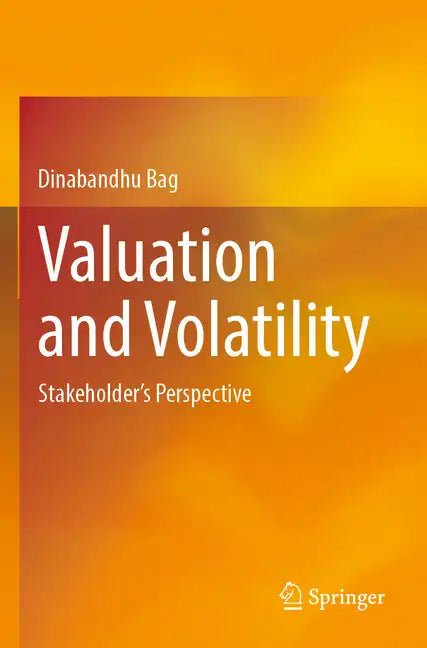 Valuation and Volatility: Stakeholder's Perspective - Paperback