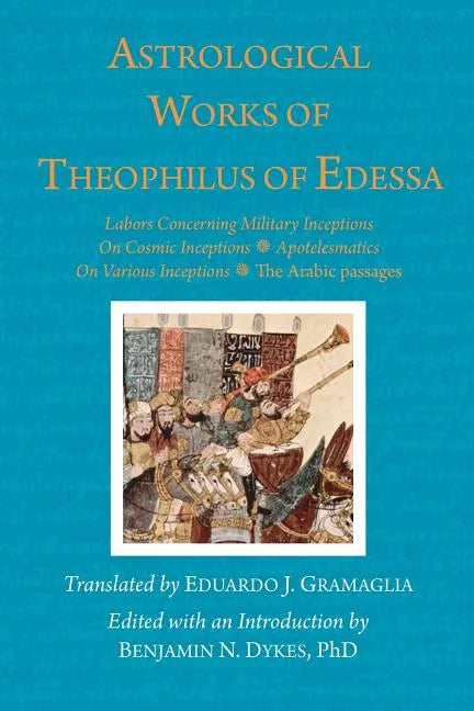 Astrological Works of Theophilus of Edessa - Paperback
