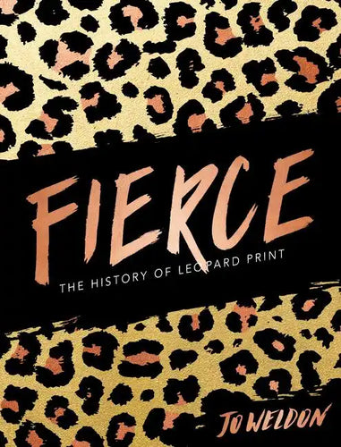 Fierce: The History of Leopard Print - Hardcover