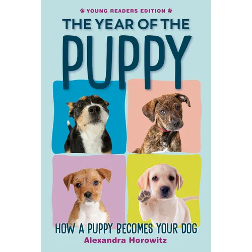 The Year of the Puppy: How a Puppy Becomes Your Dog - Hardcover