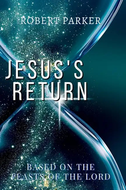 Jesus's Return based on the Feasts of the Lord - Paperback
