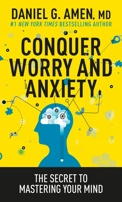 Conquer Worry and Anxiety: The Secret to Mastering Your Mind - Paperback