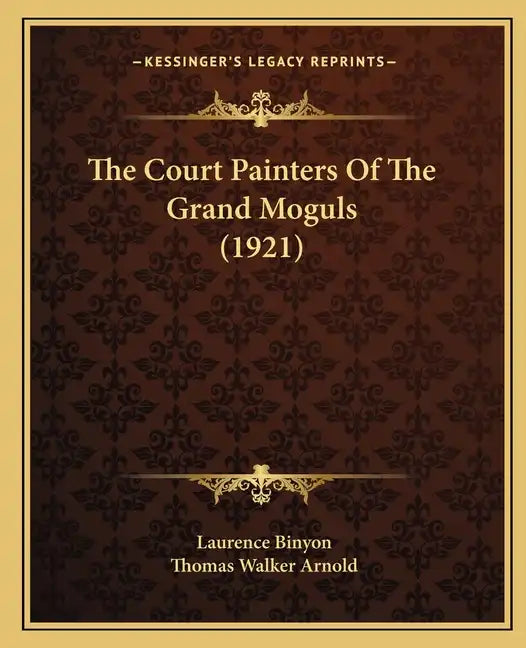 The Court Painters Of The Grand Moguls (1921) - Paperback