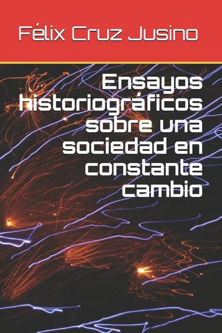 Ensayos historiográficos sobre una sociedad en constante cambio - Paperback