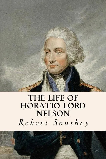 The Life of Horatio Lord Nelson - Paperback