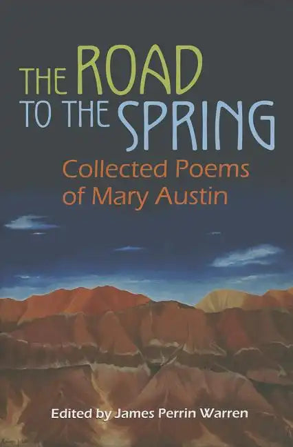 The Road to the Spring: Collected Poems of Mary Austin - Hardcover