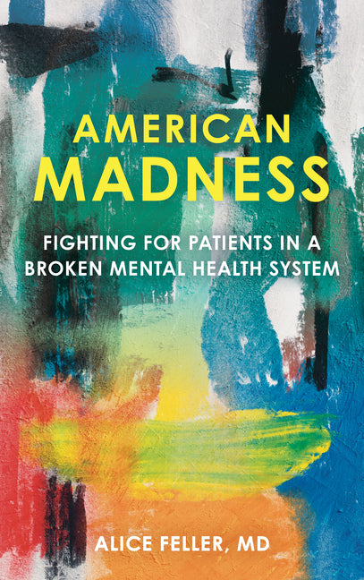 American Madness: Fighting for Patients in a Broken Mental Health System - Paperback