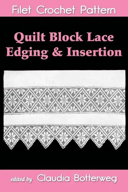 Quilt Block Lace Edging & Insertion Filet Crochet Pattern: Complete Instructions and Chart - Paperback