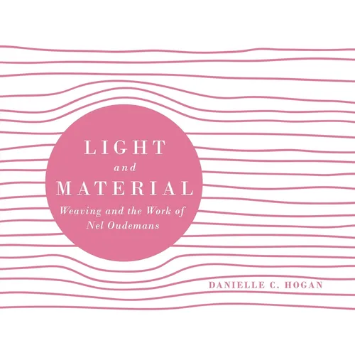 Light and Material: Weaving and the Work of Nel Oudemans - Paperback