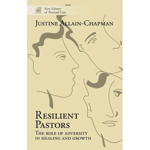 Resilient Pastors: The Role of Adversity in Healing and Growth - Paperback