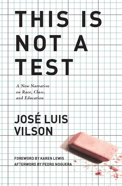 This Is Not a Test: A New Narrative on Race, Class, and Education - Hardcover