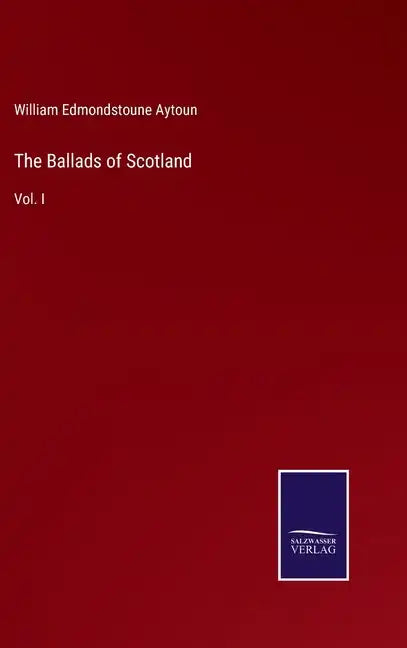 The Ballads of Scotland: Vol. I - Hardcover