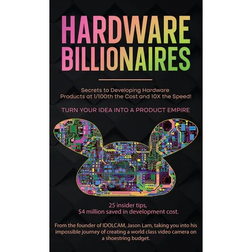 Hardware Billionaires: Turn Your Idea Into A Product Empire - Hardcover