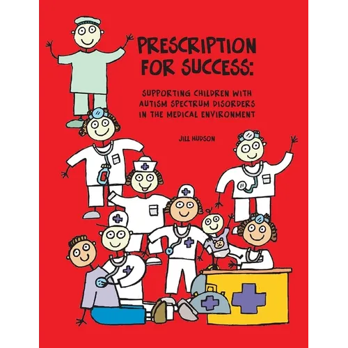 Prescription for Success: Supporting Children with Autism Spectrum Disorders in the Medical Environment [With CDROM] - Paperback