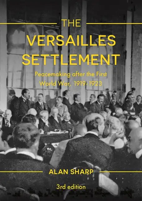 The Versailles Settlement: Peacemaking after the First World War, 1919-1923 - Paperback