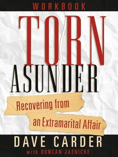 Torn Asunder Workbook: Recovering from an Extramarital Affair - Paperback