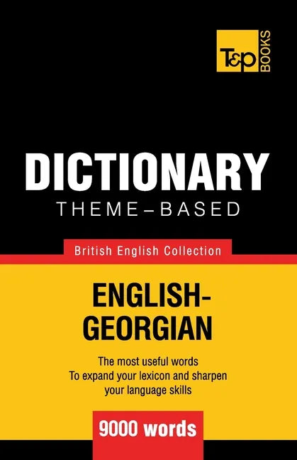 Theme-based dictionary British English-Georgian - 9000 words - Paperback