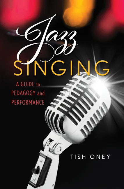 Jazz Singing: A Guide to Pedagogy and Performance - Hardcover