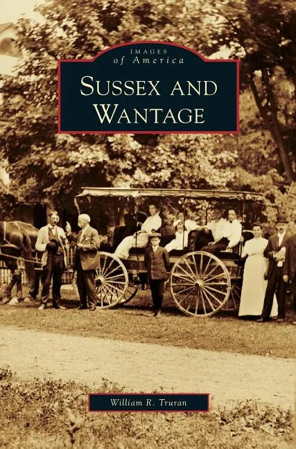 Sussex and Wantage - Hardcover