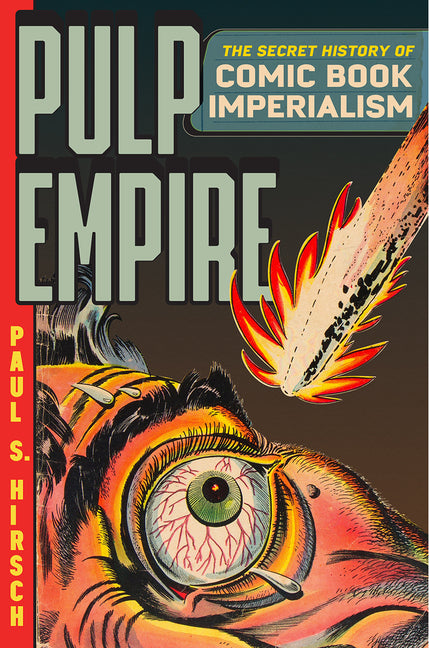 Pulp Empire: The Secret History of Comic Book Imperialism - Paperback