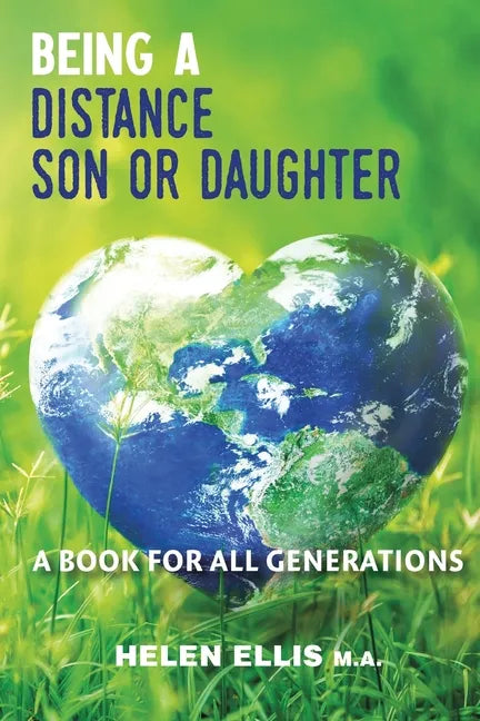 Being a Distance Son or Daughter: A Book for ALL Generations - Paperback